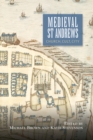 Image for Medieval St Andrews: church, cult, city