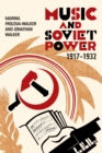 Image for Music and Soviet power, 1917-1932