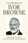 Image for The Writings of Ivor Browne: Steps Along the Road - The Evolution of a Slow Learner