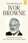 Image for The Writings of Ivor Browne : Steps Along the Road, the Evolution of a Slow Learner