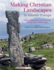 Image for Making Christian Landscapes in Atlantic Europe