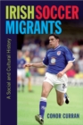 Image for Irish soccer migrants: a social and cultural history