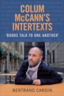 Image for Colum McCann&#39;s Intertexts : Books Talk to One Another