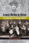 Image for Ernest Blythe in Ulster : The Making of a Double Agent?