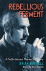 Image for Rebellious ferment  : a Dublin musical memoir and diary