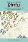 Image for The alliance of pirates  : Ireland and Atlantic piracy in the early seventeenth century
