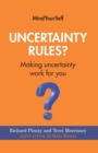 Image for Uncertainty rules?: making uncertainty work for you