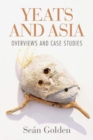 Image for Yeats and Asia : Overviews and case studies