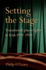 Image for Setting the Stage: Transitional Playwrights in Irish 1910-1950