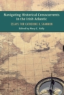 Image for Navigating Historical Crosscurrents in the Irish Atlantic: Essays for Catherine B. Shannon
