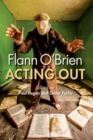 Image for Flann O&#39;Brien  : acting out