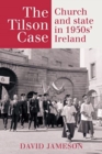 Image for The Tilson Case : Church and State in 1950s&#39; Ireland