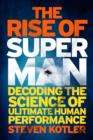 Image for The rise of Superman: decoding the science of ultimate human performance