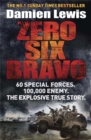 Image for Zero six bravo  : 60 special forces, 100,000 enemy, the explosive true story