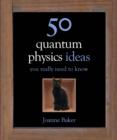 Image for 50 Quantum Physics Ideas You Really Need to Know