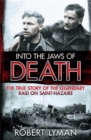 Image for Into the jaws of death  : the true story of the legendary raid on Saint-Nazaire