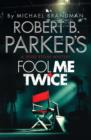Image for Robert B. Parker&#39;s Fool Me Twice: A Jesse Stone Novel