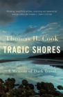 Image for Tragic shores  : a memoir of dark travel
