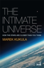 Image for The intimate universe  : how the stars are closer than you think