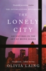 Image for The lonely city: adventures in the art of being alone