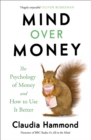 Image for Mind over money  : the psychology of money and how to use it better