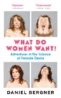 Image for What do women want?  : adventures in the science of female desire