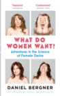 Image for What do women want?: adventures in the science of female desire