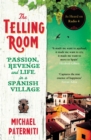 Image for The telling room  : passion, revenge and life in a Spanish village