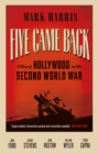 Image for Five came back: five legendary film directors and the Second World War