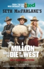 Image for Seth MacFarlane&#39;s A million ways to die in the West: a novel