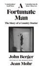 Image for A fortunate man  : the story of a country doctor