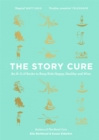 Image for The story cure: an A-Z of books to keep kids happy, healthy and wise