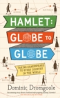 Image for Hamlet, Globe to globe  : taking Shakespeare to every country in the world