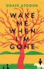 Image for Wake me when I&#39;m gone
