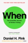 Image for When: the scientific secrets of perfect timing