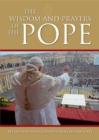 Image for The wisdom and prayers of the Pope: reflections and guidance from Benedict XVI