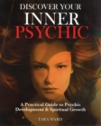 Image for Discover your inner psychic  : focus your energies to gain better understanding of yourself and others
