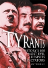 Image for Tyrants: history&#39;s 100 most evil despots &amp; dictators