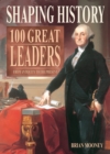 Image for Shaping History: 100 Great Leaders
