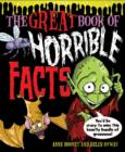 Image for The Great Book of Horrible Facts : You&#39;d be Crazy to Miss This Beastly Bundle of Grossness!