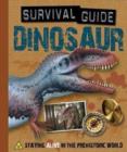 Image for Dinosaur : Staying Alive in the Prehistoric World