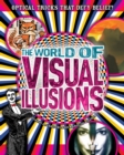 Image for The world of visual illusions: optical tricks that defy belief!