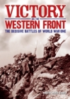 Image for Victory on the Western Front: The Decisive Battles of World War One