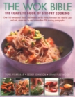 Image for Wok Bible : The complete book of stir-fry cooking: over 180 sensational classic and modern stir-fry dishes from east and west for pan and wok, shown step-by-step in more than 700 stunning photographs