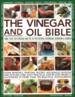 Image for Vinegar and Oil Bible : 1001 uses for vinegar and oil in the kitchen, bathroom, bedroom and garden: home remedies, tempting recipes, household wisdom and kitchen lore, with practical step-by-step proj