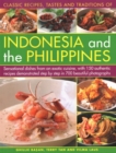 Image for Indonesia and the Philippines, Classic Tastes and Traditions of : Sensational dishes from an exotic cuisine, with 150 authentic recipes demonstrated step by step in 700 beautiful photographs