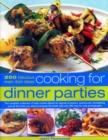 Image for Cooking for Dinner Parties : 200 fabulous main dish ideas: the complete collection of main-course dishes for special occasions, spectacular entertaining and all the times you need to impress the most,