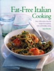 Image for Fat-Free Italian Cooking : Over 160 low-fat and no-fat recipes for tempting, tasty and healthy eating