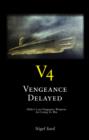 Image for V4 - Vengeance Delayed: Hitler&#39;s Last Vengeance Weapons Are Going To War