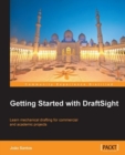 Image for Getting started with DraftSight: learn mechanical drafting for commercial and academic projects